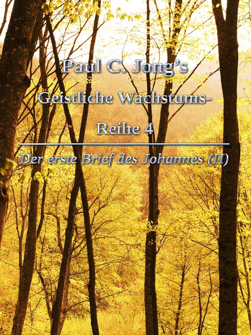 Title details for Der erste Brief des Johannes (II)--Paul C. Jong's Geistliche Wachstums-Reihe 4 by Paul C. Jong - Available